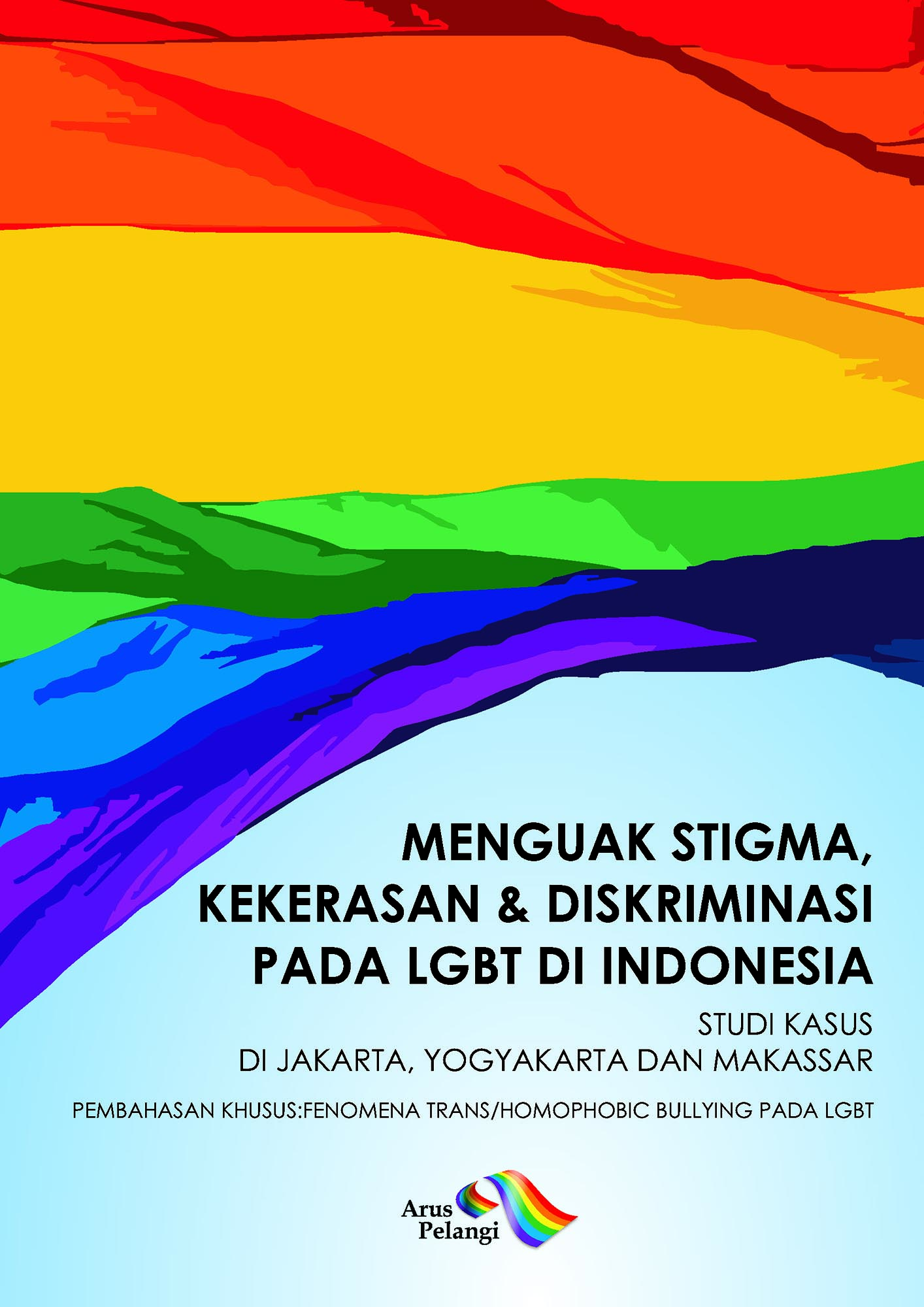 Read more about the article Menguak Stigma, Kekerasan & Diskriminasi Pada LGBT Di Indonesia